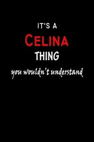 Cover of It's a Celina Thing You Wouldn't Understandl