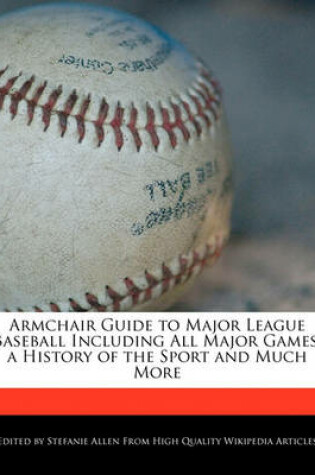 Cover of Armchair Guide to Major League Baseball Including All Major Games, a History of the Sport and Much More