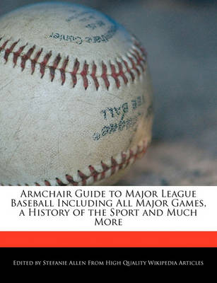 Book cover for Armchair Guide to Major League Baseball Including All Major Games, a History of the Sport and Much More