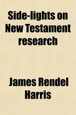Book cover for Side-Lights on New Testament Research; Seven Lectures Delivered in 1908, at Regent's Park College, London