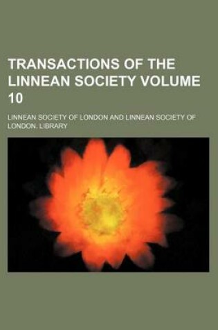 Cover of Transactions of the Linnean Society Volume 10