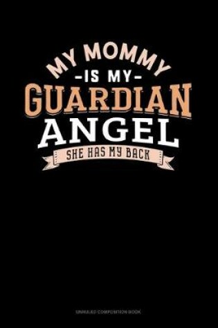 Cover of My Mommy Is My Guardian Angel She Has My Back