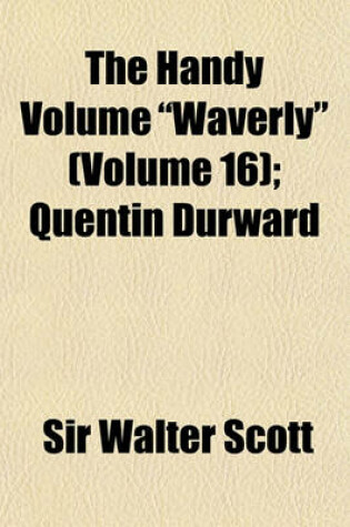 Cover of The Handy Volume Waverly Volume 16; Quentin Durward