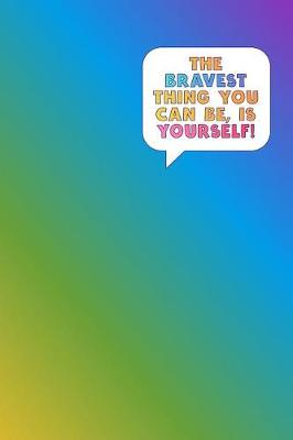 Book cover for The Bravest Thing You Can Be, Is Yourself