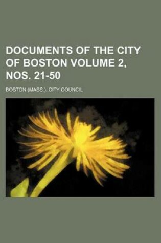 Cover of Documents of the City of Boston Volume 2, Nos. 21-50