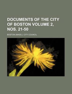 Book cover for Documents of the City of Boston Volume 2, Nos. 21-50