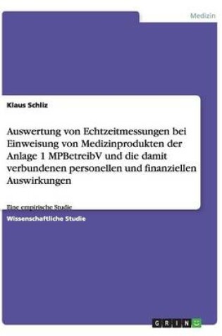 Cover of Auswertung von Echtzeitmessungen bei Einweisung von Medizinprodukten der Anlage 1 MPBetreibV und die damit verbundenen personellen und finanziellen Auswirkungen