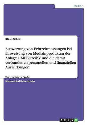 Cover of Auswertung von Echtzeitmessungen bei Einweisung von Medizinprodukten der Anlage 1 MPBetreibV und die damit verbundenen personellen und finanziellen Auswirkungen