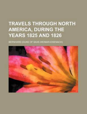 Book cover for Travels Through North America, During the Years 1825 and 1826 (Volume 1-2)