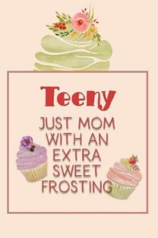Cover of Teeny Just Mom with an Extra Sweet Frosting
