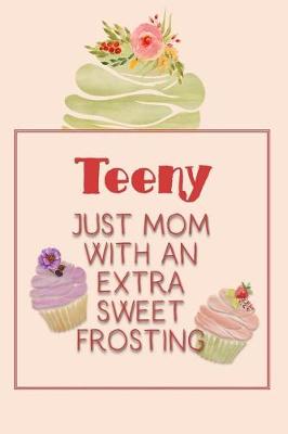 Book cover for Teeny Just Mom with an Extra Sweet Frosting