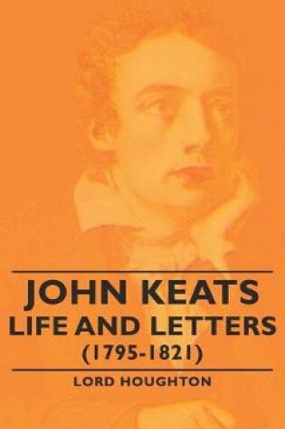 Cover of John Keats - Life and Letters (1795-1821)