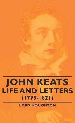 Book cover for John Keats - Life and Letters (1795-1821)