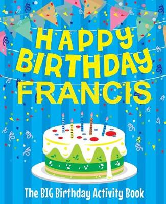 Book cover for Happy Birthday Francis - The Big Birthday Activity Book