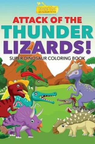 Cover of Attack of the Thunder Lizards! Super Dinosaur Coloring Book