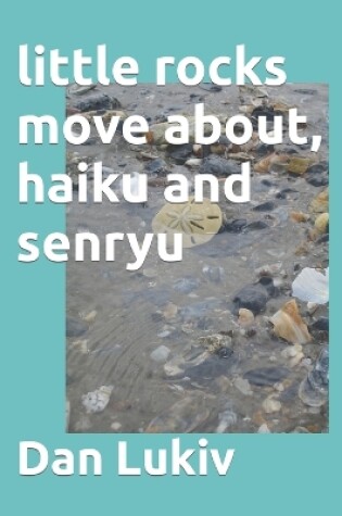 Cover of little rocks move about, haiku and senryu