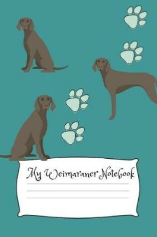 Cover of My Weimaraner Notebook