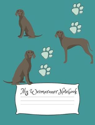 Book cover for My Weimaraner Notebook