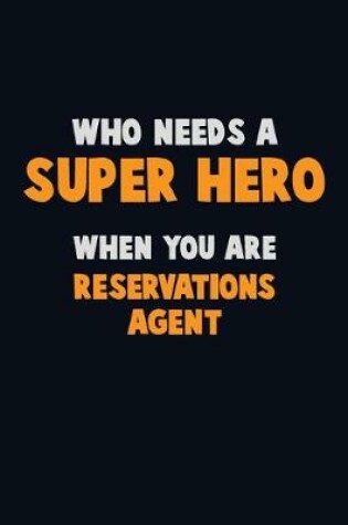 Cover of Who Need A SUPER HERO, When You Are Reservations Agent