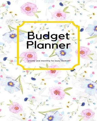 Book cover for Budget Planner Weekly and Monthly for Busy Women