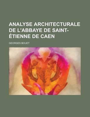 Book cover for Analyse Architecturale de L'Abbaye de Saint-Etienne de Caen