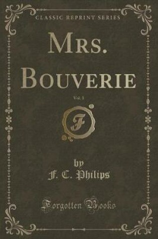 Cover of Mrs. Bouverie, Vol. 1 (Classic Reprint)