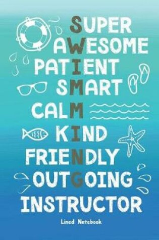 Cover of Swim Instructor Lined Notebook Super Awesome Patient Smart Calm Kind Friendly Outgoing