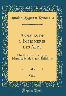 Book cover for Annales de l'Imprimerie Des Alde, Vol. 2