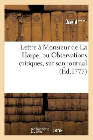 Cover of Lettre � Monsieur de la Harpe, Ou Observations Critiques, Sur Son Journal