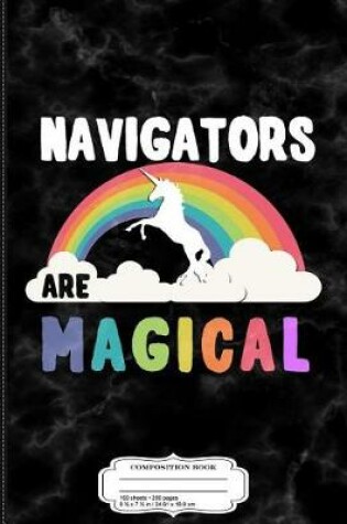 Cover of Navigators Are Magical Composition Notebook