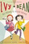 Book cover for Ivy + Bean No News Is Good News