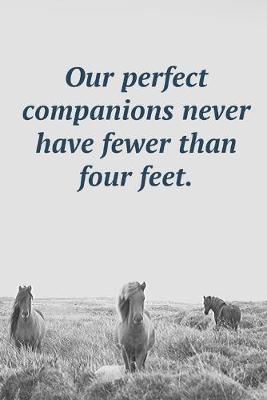 Book cover for Our Perfect Companions Never Have Fewer Than Four Feet