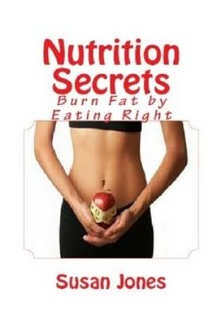 Cover of Nutrition Secrets: Burn Fat by Eating Right