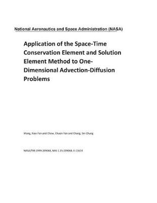 Book cover for Application of the Space-Time Conservation Element and Solution Element Method to One-Dimensional Advection-Diffusion Problems