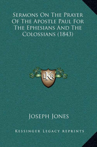 Cover of Sermons on the Prayer of the Apostle Paul for the Ephesians and the Colossians (1843)