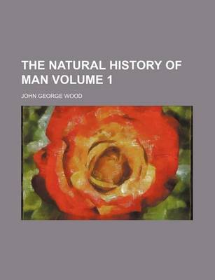 Book cover for The Natural History of Man Volume 1