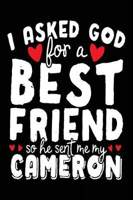 Book cover for I Asked God For A Best Friend So He Sent Me My Cameron
