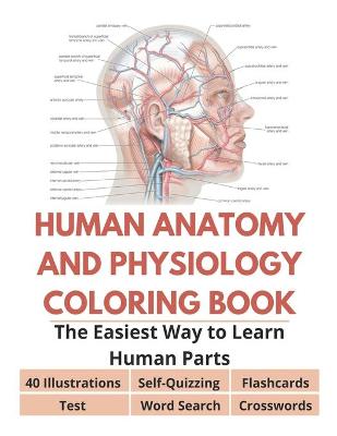 Book cover for Human Anatomy and Physiology Coloring Book - 40 Illustrations, Flashcards, Self-Quizzing, Test, Word Search, Crosswords
