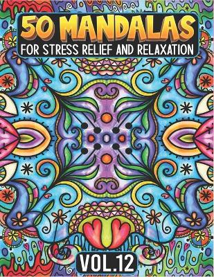 Book cover for 50 Mandalas for Stress Relief and Relaxation Volume 12