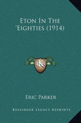 Cover of Eton in the 'Eighties (1914)