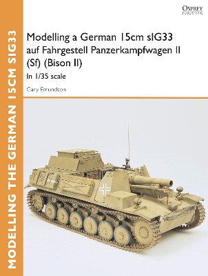 Cover of Modelling a German 15cm sIG33 auf Fahrgestell Panzerkampfwagen II (Sf) (Bison II)