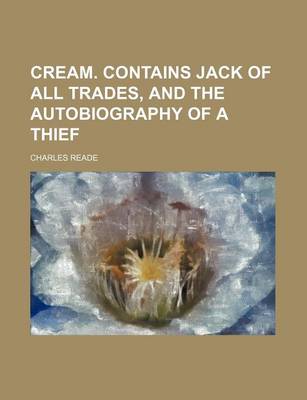 Book cover for Cream. Contains Jack of All Trades, and the Autobiography of a Thief