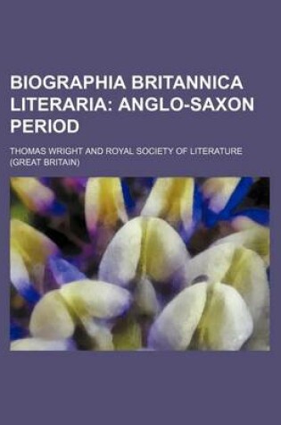 Cover of Biographia Britannica Literaria; Anglo-Saxon Period