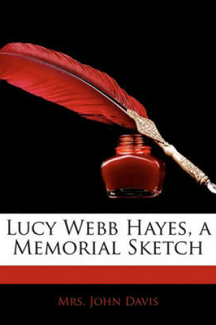 Cover of Lucy Webb Hayes, a Memorial Sketch