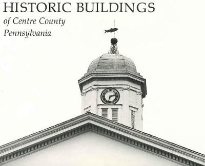 Book cover for Historic Buildings of Centre County, Pennsylvania