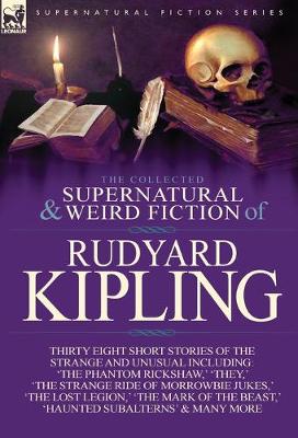 Book cover for The Collected Supernatural and Weird Fiction of Rudyard Kipling