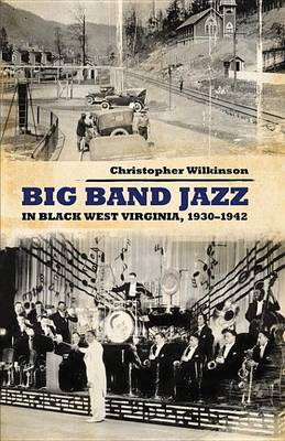 Book cover for Big Band Jazz in Black West Virginia, 1930-1943