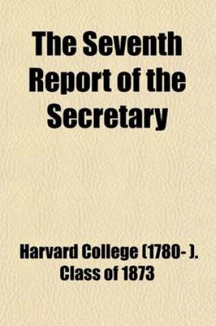 Cover of Harvard College Class of 1873 Seventh Report of the Secretary