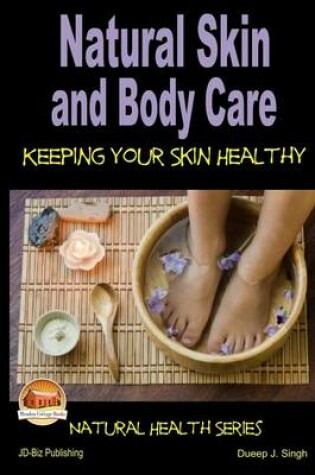 Cover of Natural Skin and Body Care - Keeping Your Skin Healthy