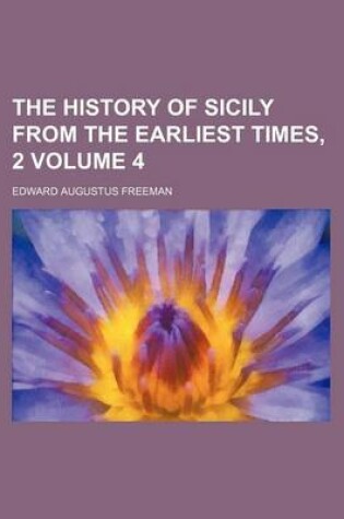 Cover of The History of Sicily from the Earliest Times, 2 Volume 4